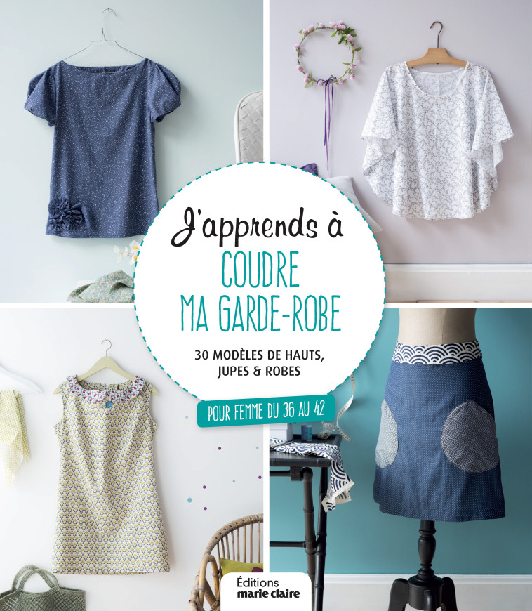 J'apprends à coudre ma garde-robe  -  Collectif - MARIE-CLAIRE