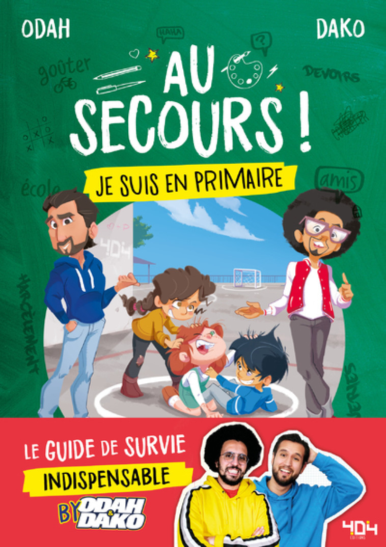 Au secours ! Je suis en primaire - Le guide de survie indispensable by Odah et Dako -  Odah & Dako - 404 EDITIONS