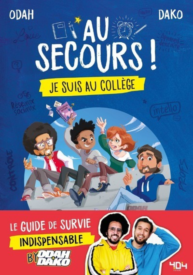 Au secours ! Je suis au collège - Le guide de survie indispensable by Odah et Dako -  Odah & Dako - 404 EDITIONS