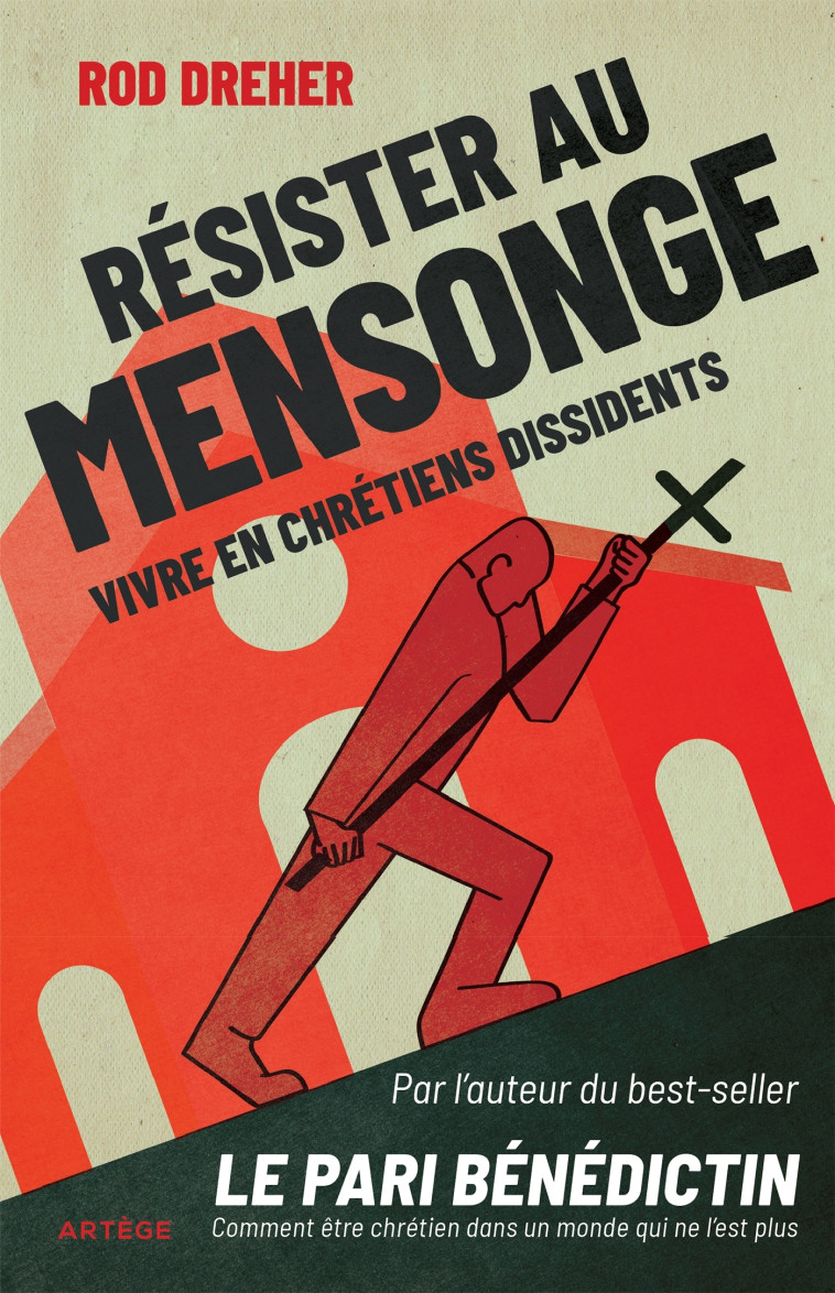 Résister au mensonge - Rod Dreher - ARTEGE