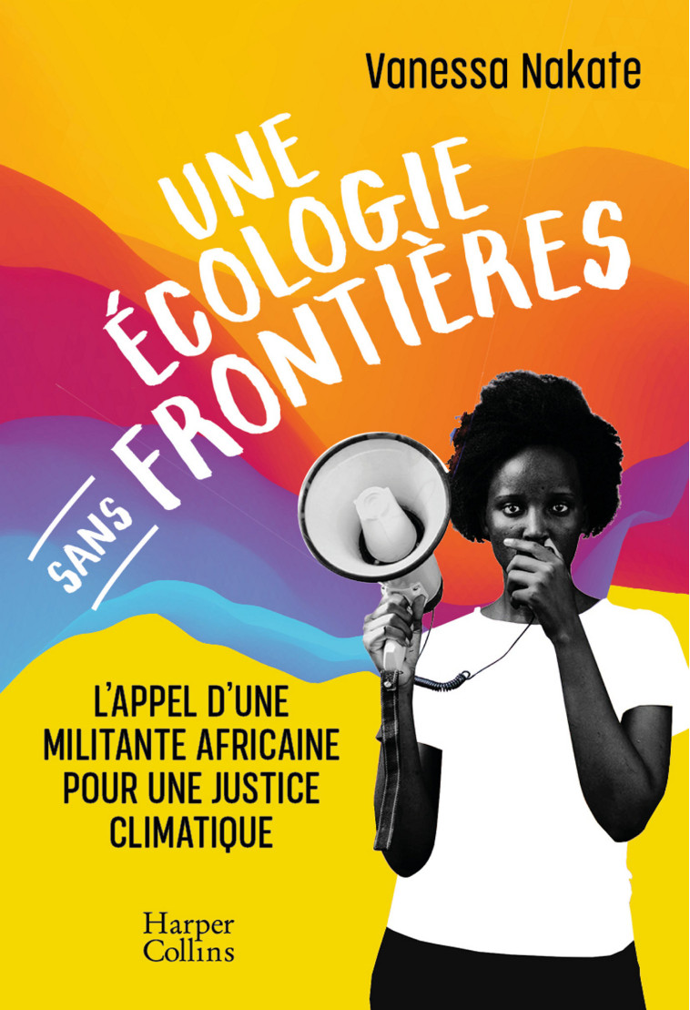 Une écologie sans frontières - Vanessa Nakate - HARPERCOLLINS