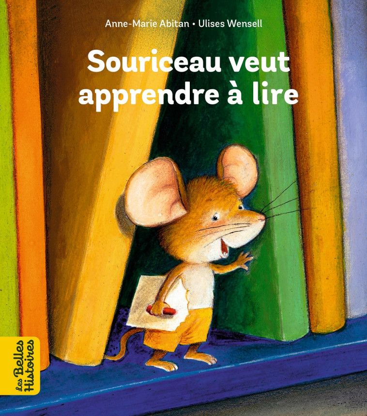 Souriceau veut apprendre à lire - Ulises Wensell - BAYARD JEUNESSE