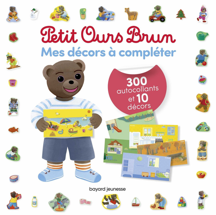 Mes décors à compléter Petit Ours Brun - 300 autocollants et 10 décors - Danièle Bour - BAYARD JEUNESSE