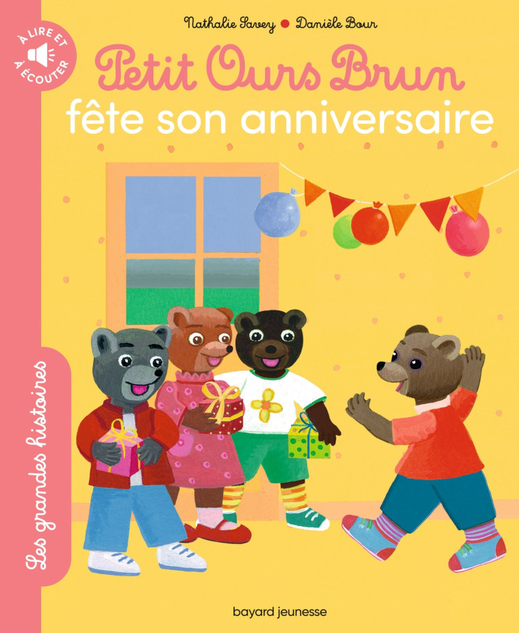 Petit Ours Brun fête son anniversaire - Les grandes histoires à lire et à écouter - NATHALIE SAVEY - BAYARD JEUNESSE