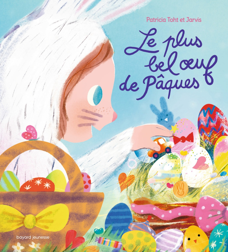 Le plus bel oeuf de Pâques - Patricia Toht - BAYARD JEUNESSE