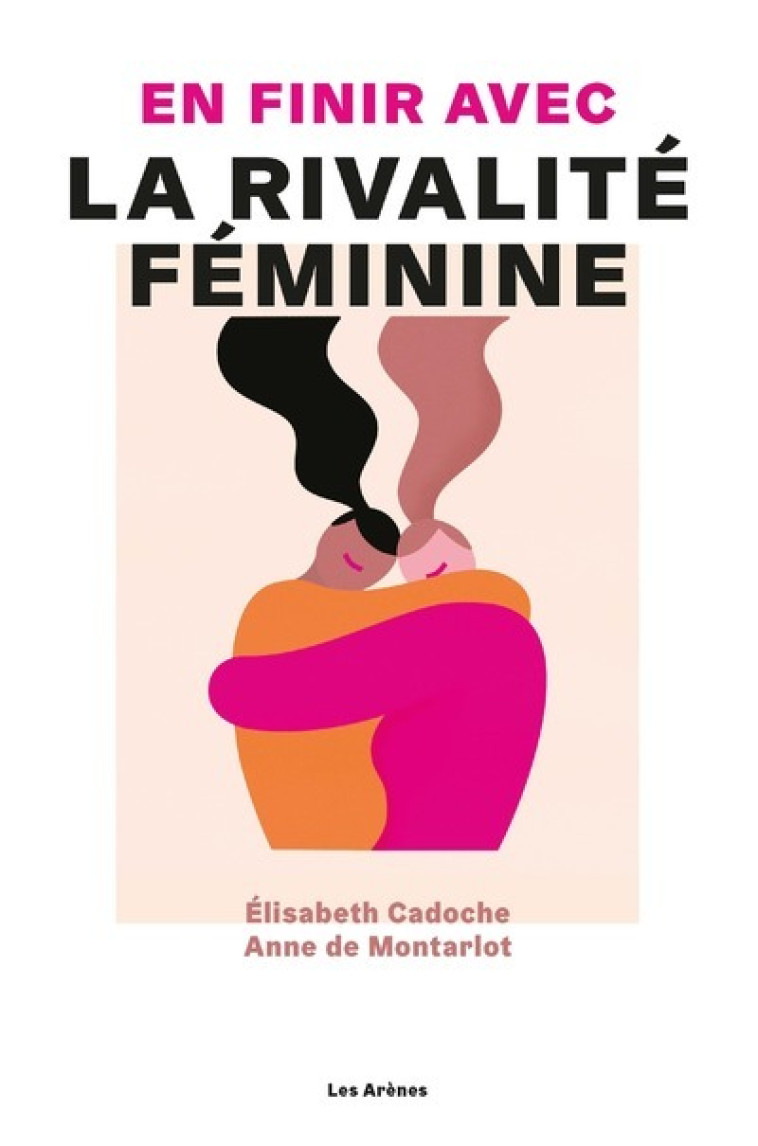 En finir avec la rivalité féminine - Elisabeth Cadoche - ARENES