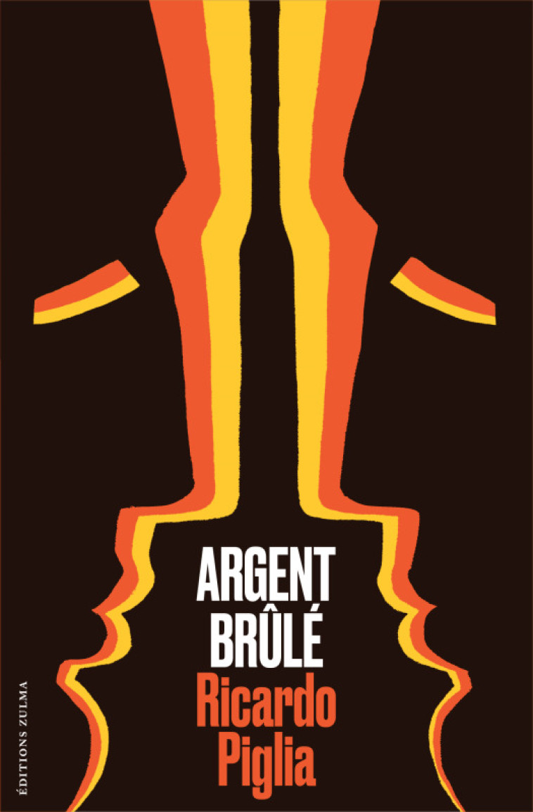 Argent brûlé - Ricardo Piglia - ZULMA