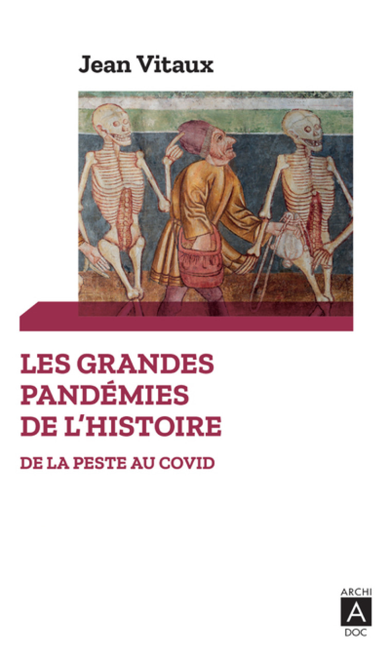 Les grandes pandémies de l'Histoire - De la peste au Covid - Jean Vitaux - ARCHIPOCHE