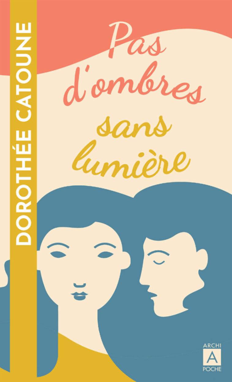 Pas d'ombres sans lumière - Dorothée Catoune - ARCHIPOCHE