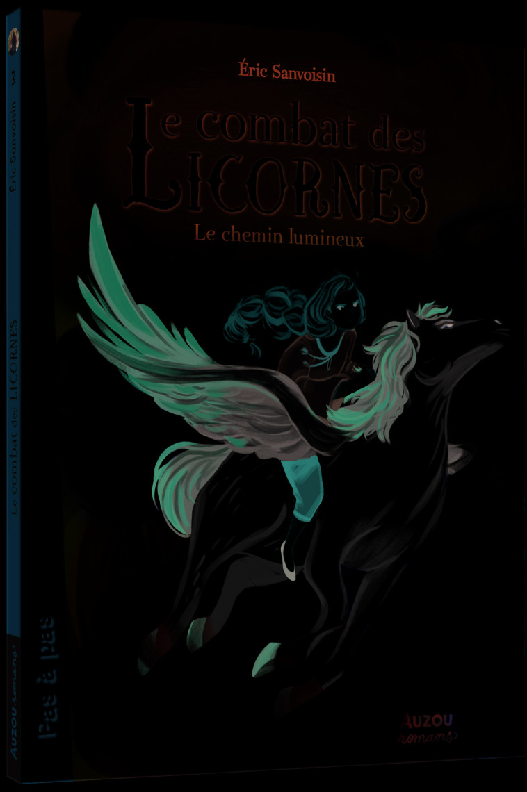 LE MAÎTRE DES LICORNES - TOME 3 - LE COMBAT DES LICORNES - LE CHEMIN LUMINEUX - Éric Sanvoisin - AUZOU