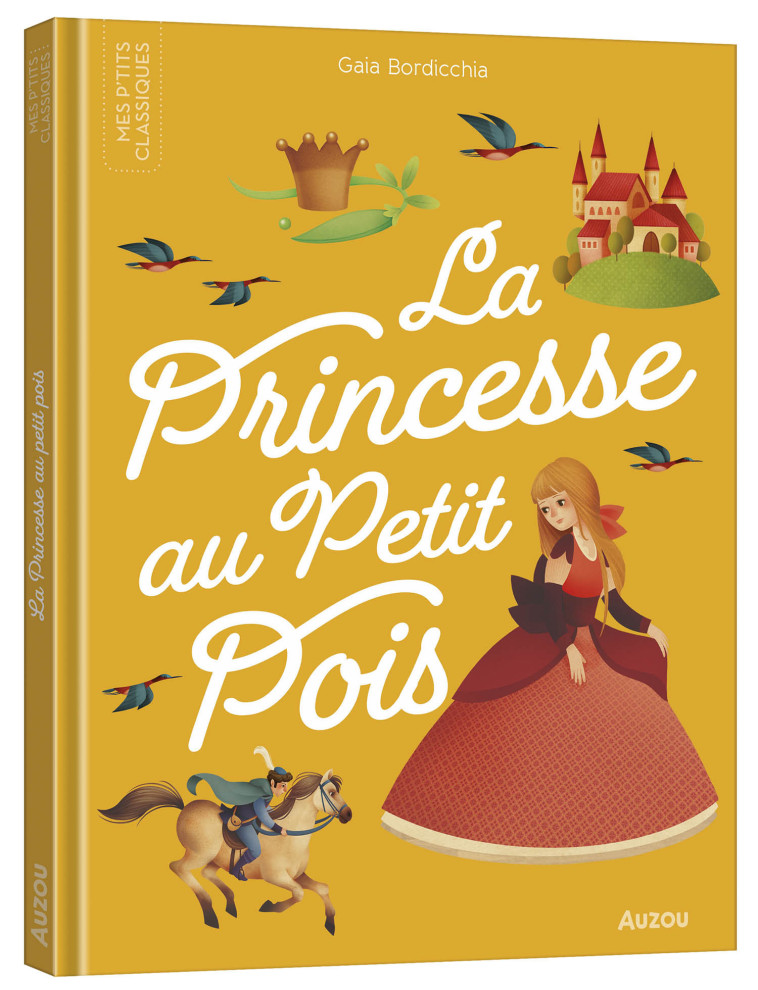 LES P'TITS CLASSIQUES - LA PRINCESSE AU PETIT POIS - Gaia Bordicchia - AUZOU