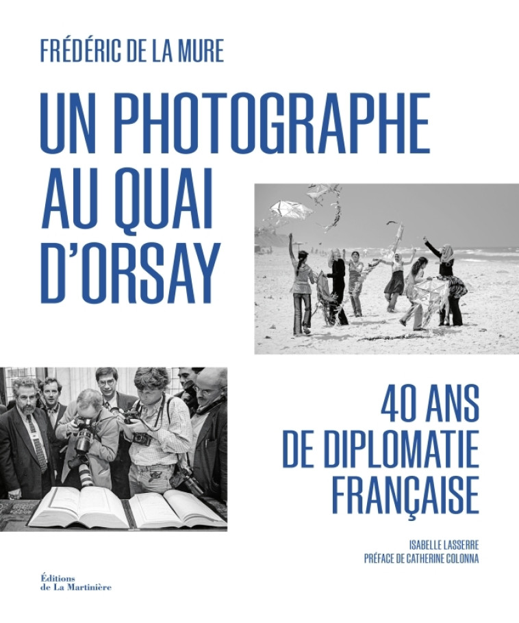 Un photographe au Quai d'Orsay - Frédéric de La Mure - MARTINIERE BL