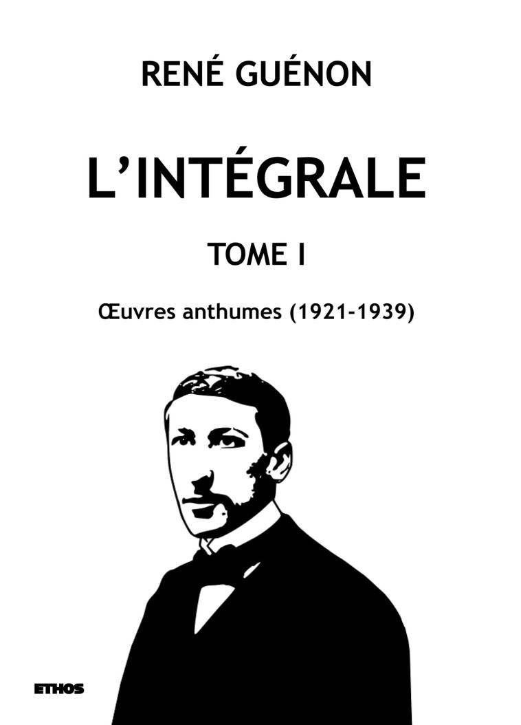 L'intégrale tome 1 - René GUÉNON - ETHOS