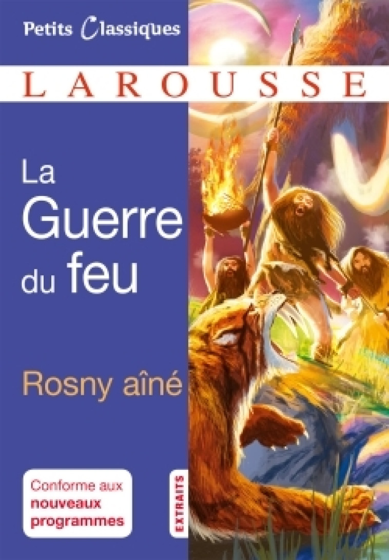 La Guerre du Feu - J.-H. Rosny aîné - LAROUSSE