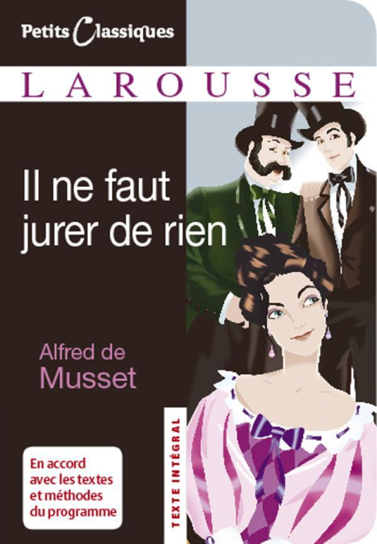 Il ne faut jurer de rien - Alfred Musset - LAROUSSE