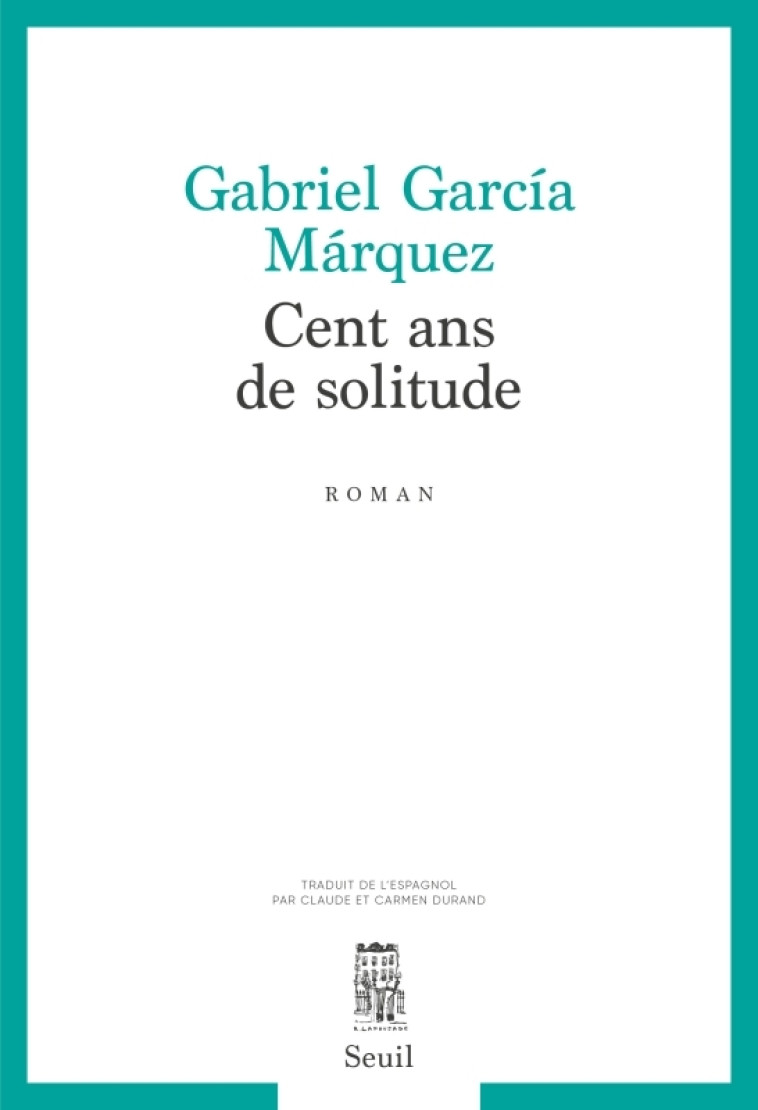 Cent Ans de solitude - Gabriel García Márquez - SEUIL