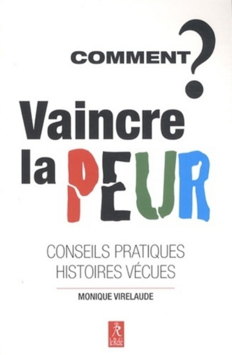 Comment vaincre la peur ? - Monique Virelaude - RELIE