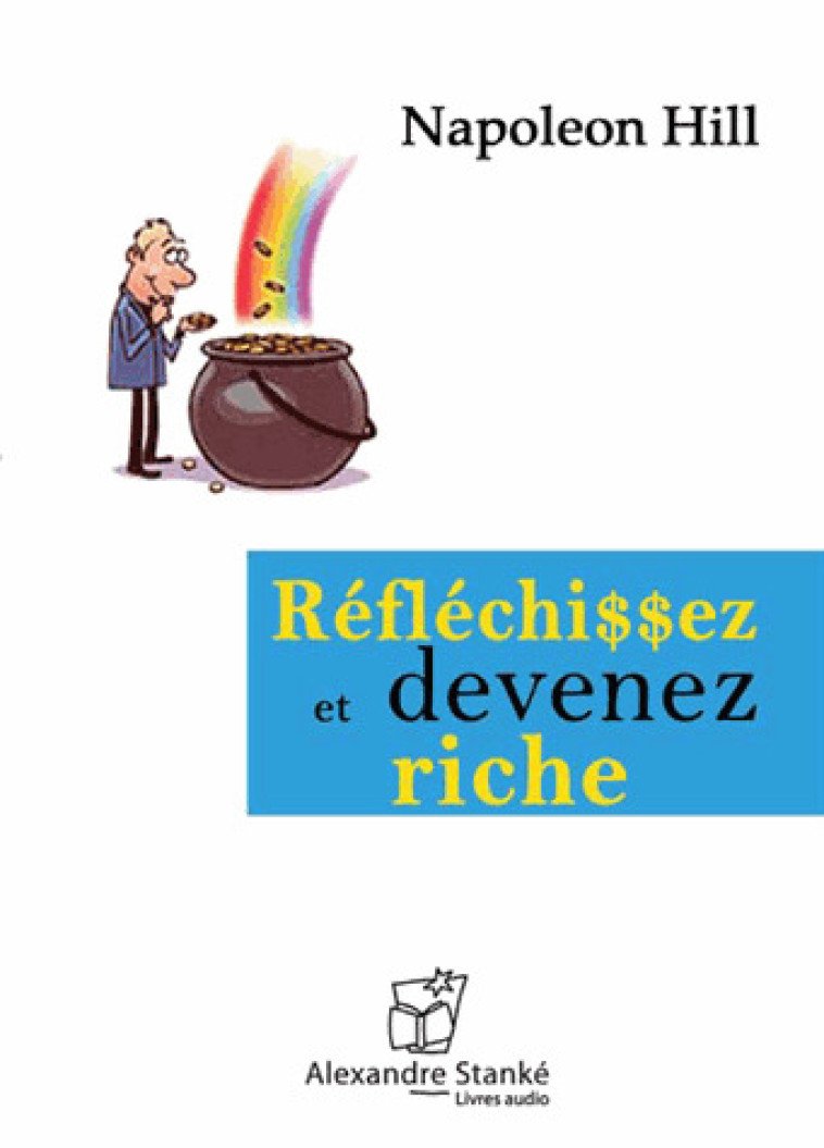 REFLECHISSEZ ET DEVENEZ RICHE -  NAPOLEON HILL - ALEX STANKE