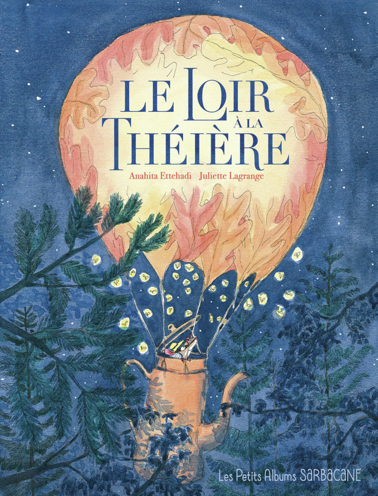 Le loir à la théière - Anahita Ettehadi - SARBACANE