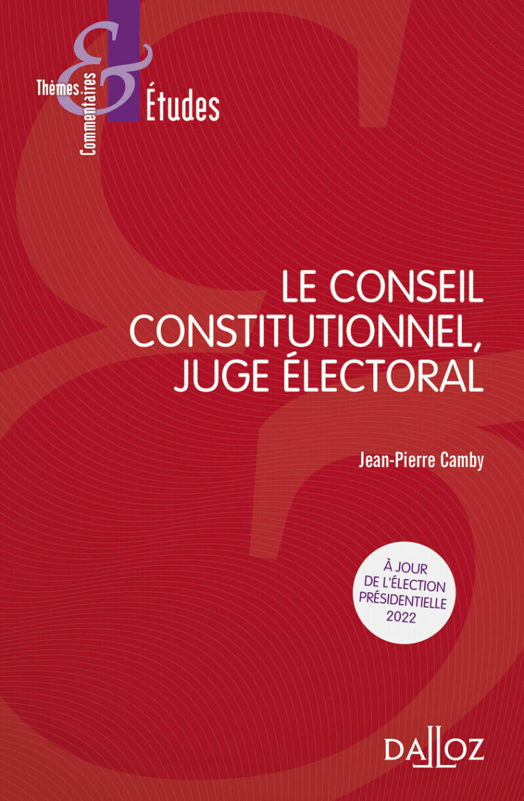 Le Conseil constitutionnel, juge électoral - Jean-Pierre Camby - DALLOZ