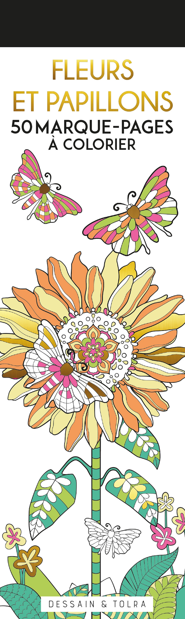 Fleurs et papillons - 50 marque-pages à colorier - XXX - DESSAIN TOLRA