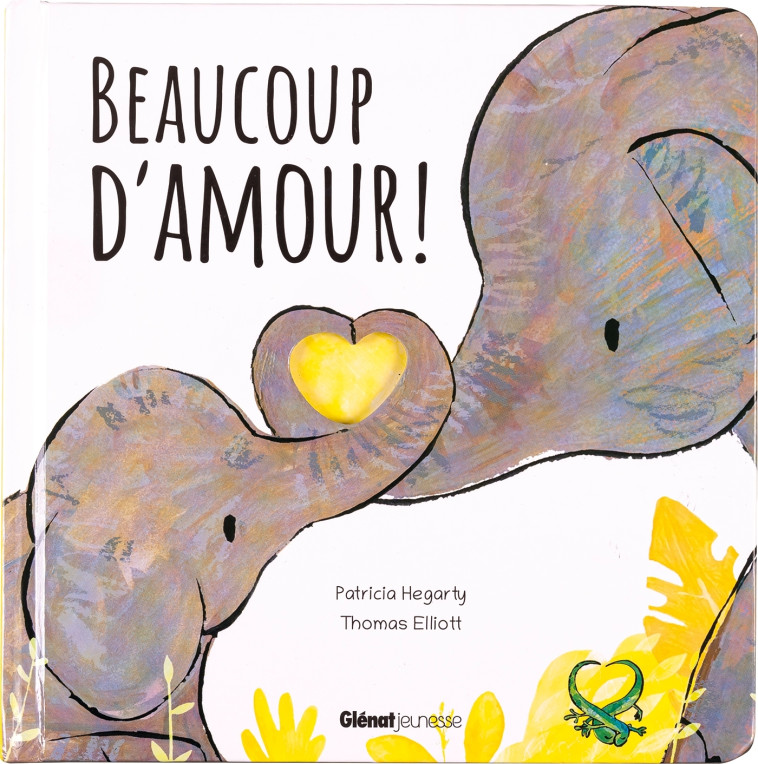 Beaucoup d'amour ! - Patricia Hegarty - GLENAT JEUNESSE