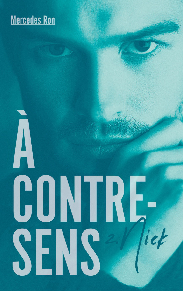 À contre-sens - tome 2 - Nick - Mercedes Ron - HACHETTE ROMANS