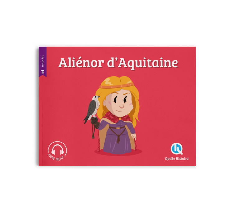 Aliénor D'Aquitaine (2nde Ed) - Patricia Crété - QUELLE HISTOIRE