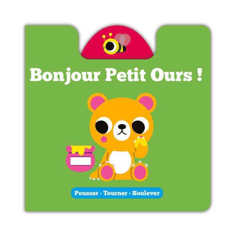 POUSSER TOURNER SOULEVER - BONJOUR PETIT OURS ! - Rebecca Weerasekera - 1 2 3 SOLEIL