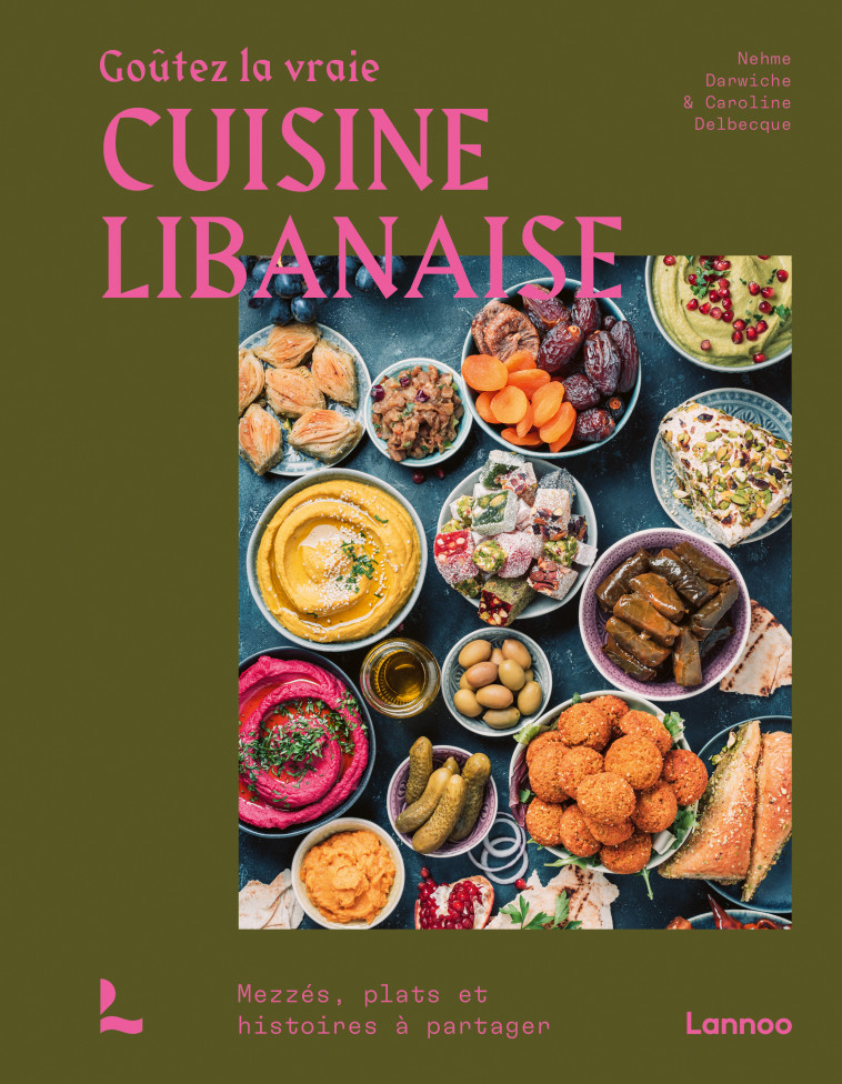 Goûtez la vraie cuisine libanaise  - Nehme Darwiche - LANNOO