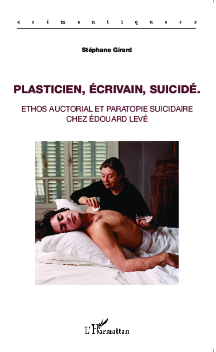 Plasticien, écrivain, suicidé - Stéphane Girard - L'HARMATTAN