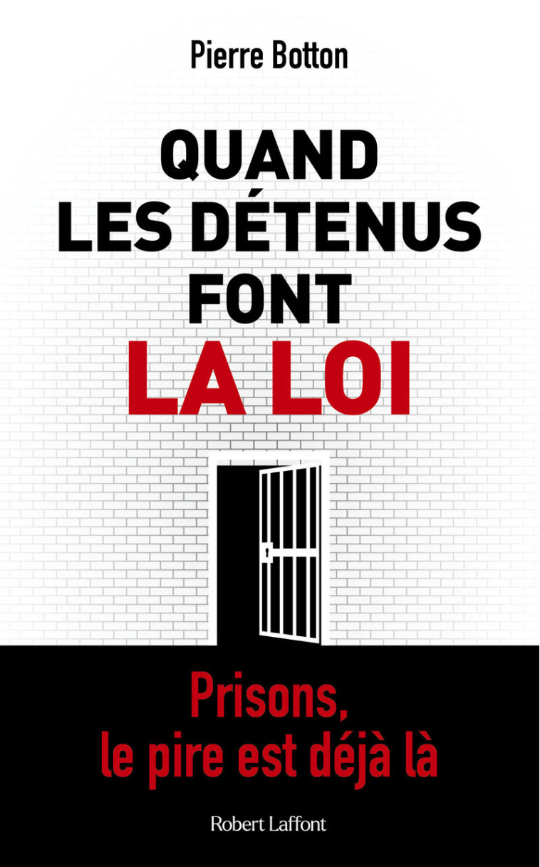 Quand les détenus font la loi - Pierre Botton - ROBERT LAFFONT