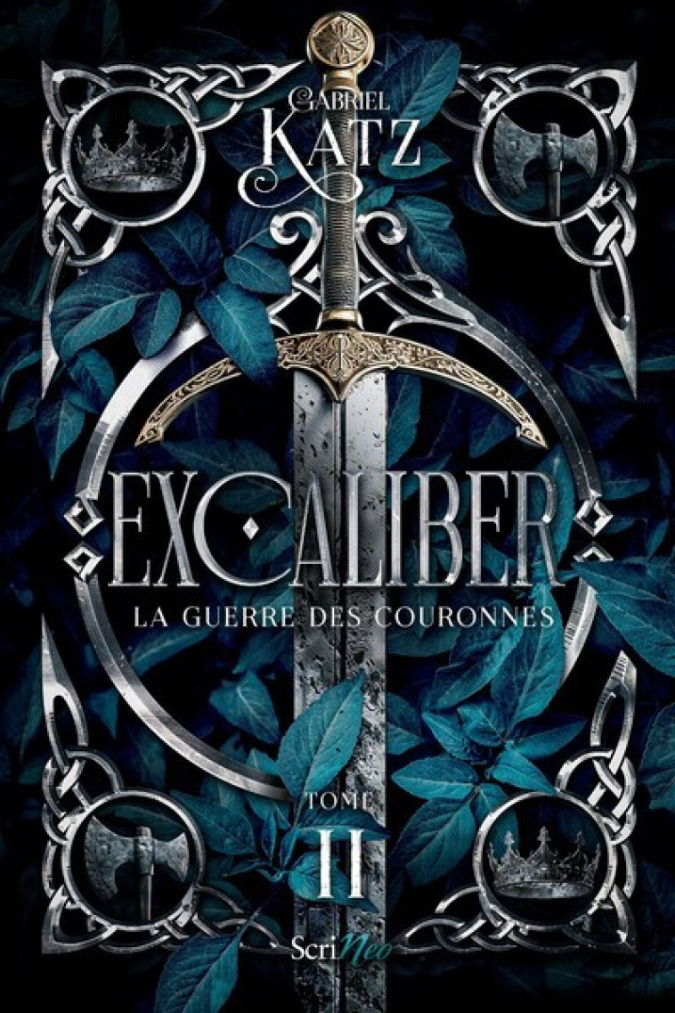 Excaliber - Tome 2 La guerre des couronnes - Gabriel Katz - SCRINEO