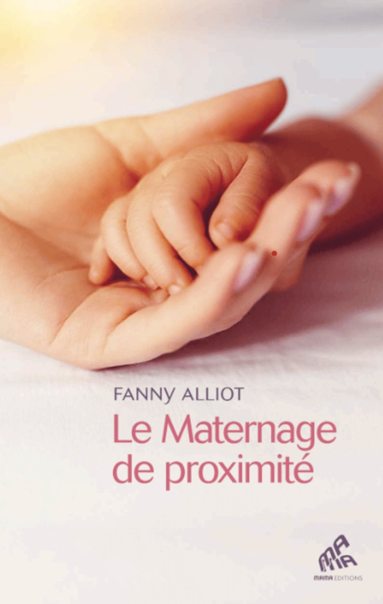 Le Maternage de proximité - Fanny Alliot - MAMA