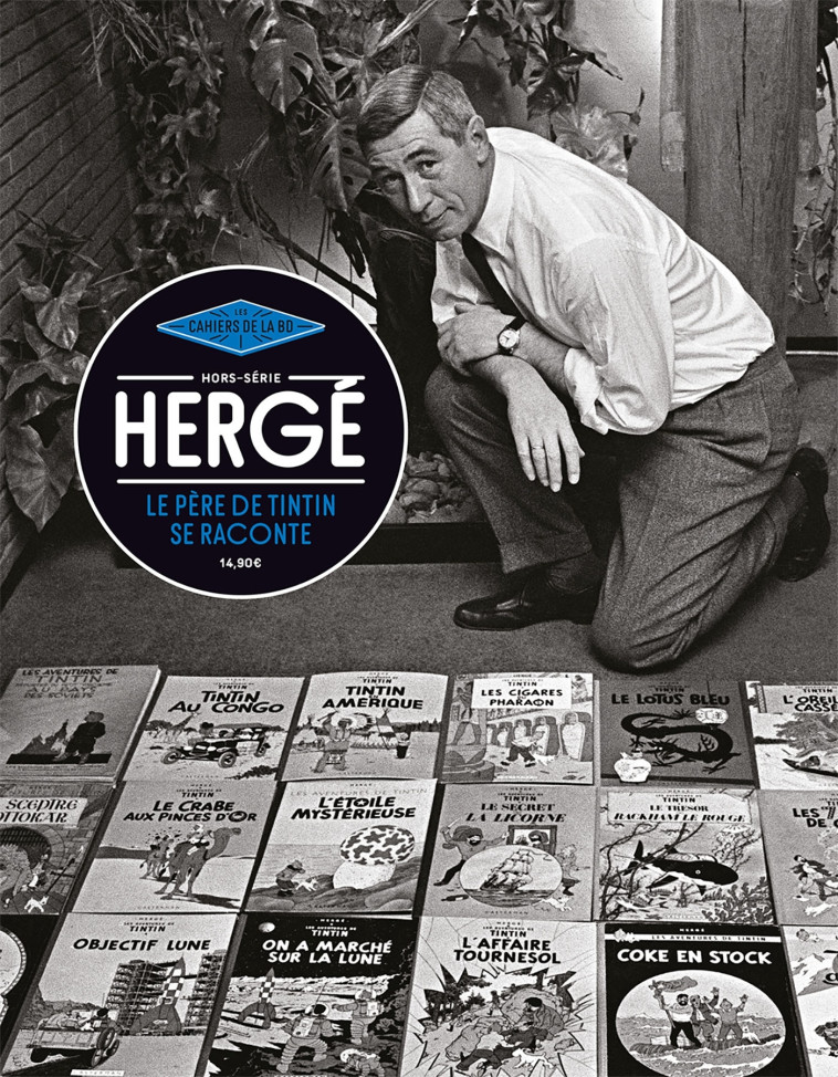 Hergé. Le père de Tintin se raconte -  Collectif - CAHIERS BD