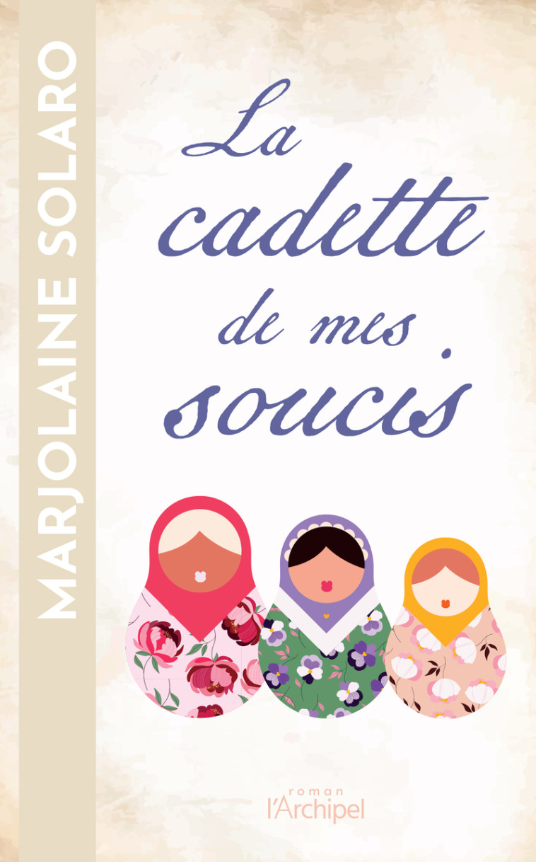 La cadette de mes soucis - Marjolaine Solaro - ARCHIPEL