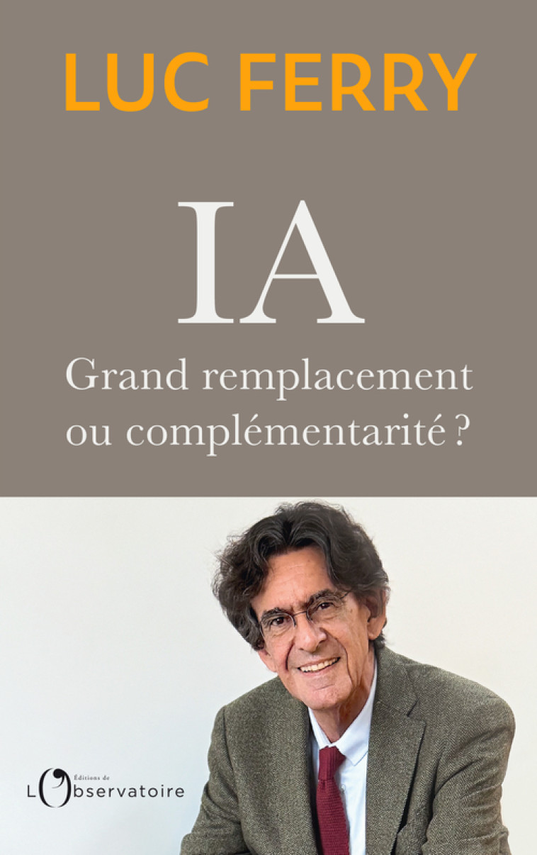 IA : grand remplacement ou complémentarité ? -  ferry luc - L'OBSERVATOIRE