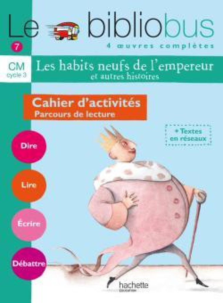 Le Bibliobus n° 7 CM - Les Habits neufs de l'empereur - Cahier d'activités - Ed.2005 - Pascal Dupont - HACHETTE EDUC