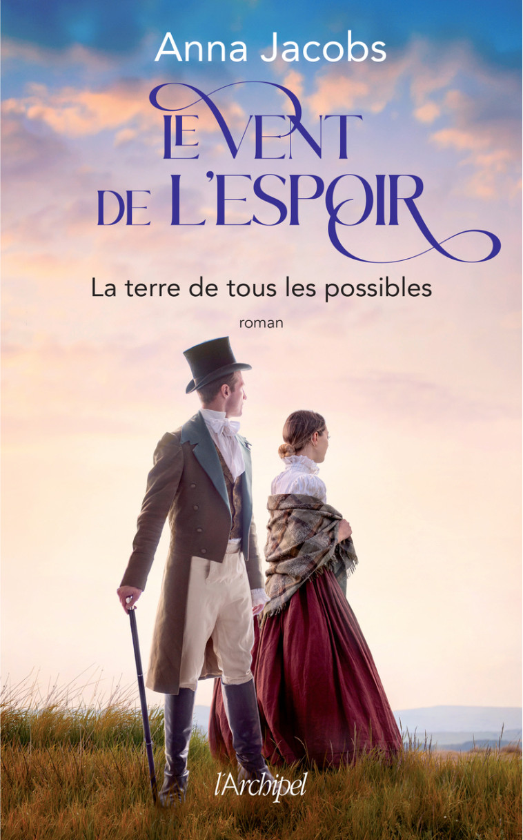 Le vent de l'espoir - Tome 2 La terre de tous les possibles - Anna Jacobs - ARCHIPEL