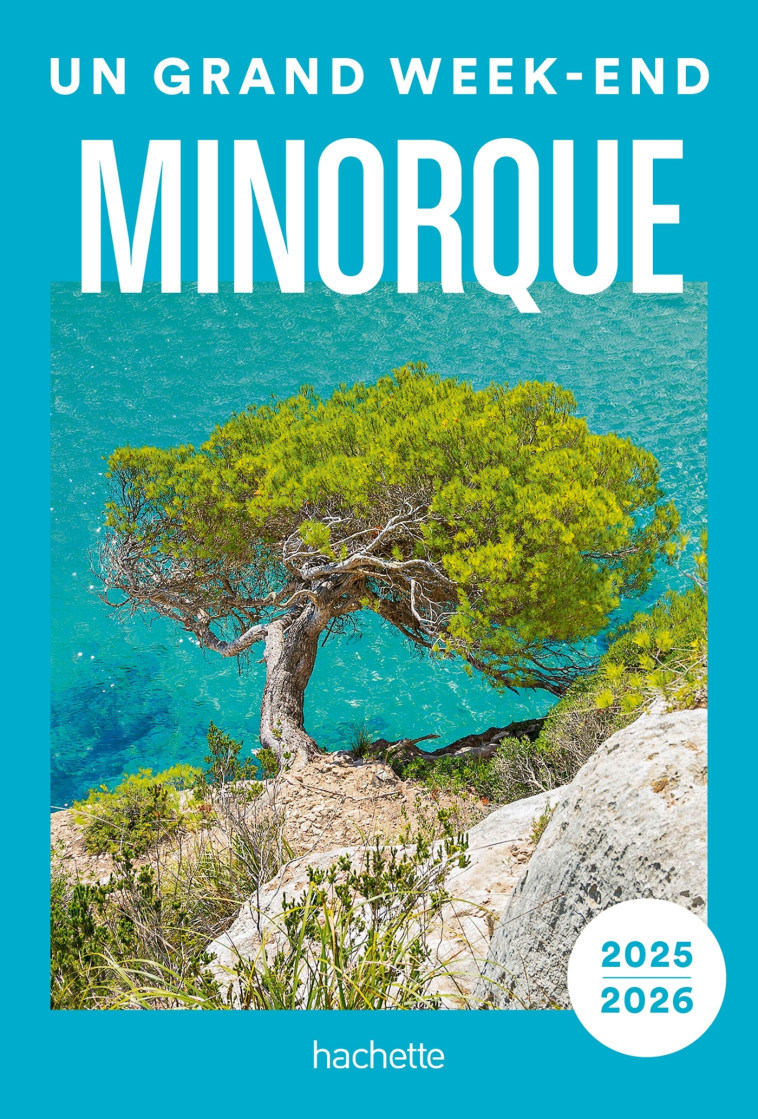 Minorque Guide Un Grand Week-end -   - HACHETTE TOURI