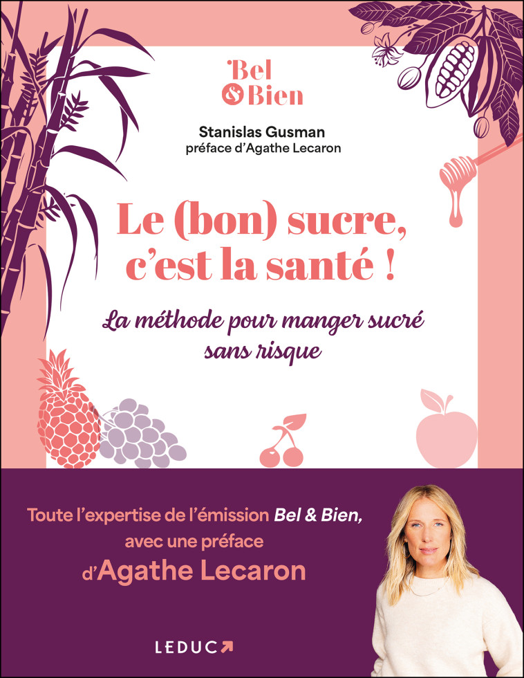 Le (bon) sucre, c'est la santé ! - Agathe Lecaron - LEDUC