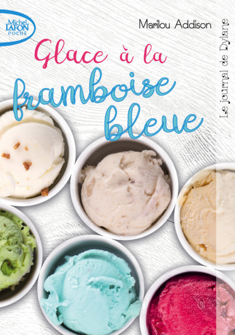 Le journal de Dylane - tome 1 Glace à la framboise bleue -  Collectif - MICHEL LAFON PO