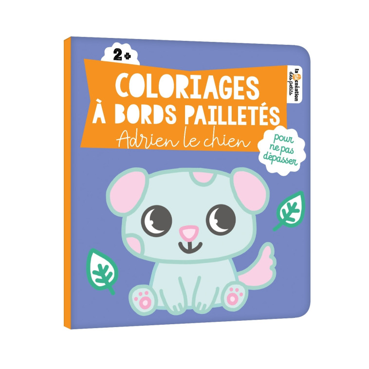 Coloriages à bords pailletés - Adrien le chien - Stéphanie Rousseau - DEUX COQS D OR