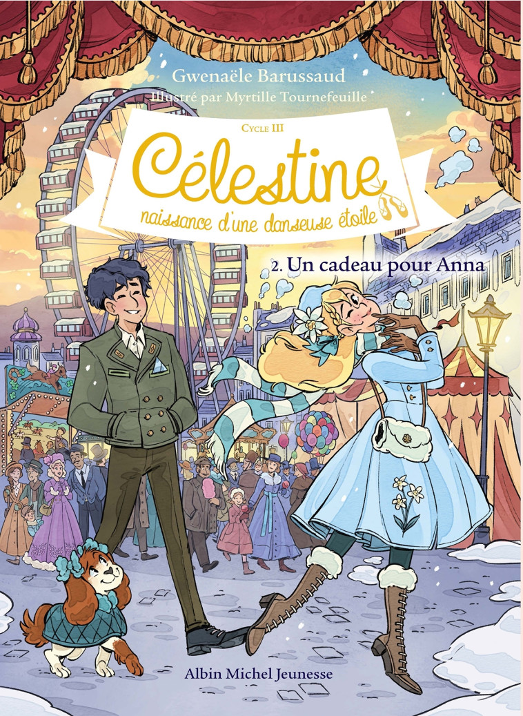 CÉLESTINE C3 T2 UN CADEAU POUR ANNA CELESTINE, NAISSANCE D'UNE DANSEUSE ETOILE - CELESTINE CYCLE 3 - Gwenaële Barussaud - ALBIN MICHEL