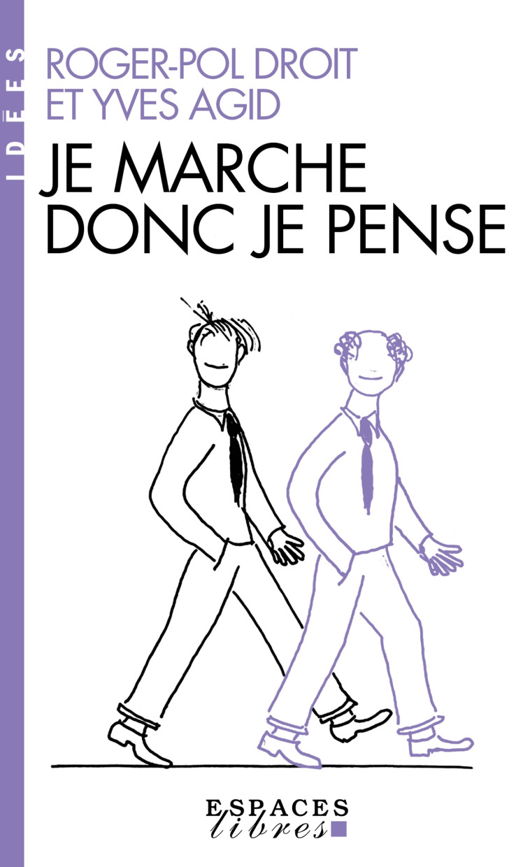 JE MARCHE DONC JE PENSE (ESPACES LIBRES - IDÉES) - Roger-Pol Droit - ALBIN MICHEL