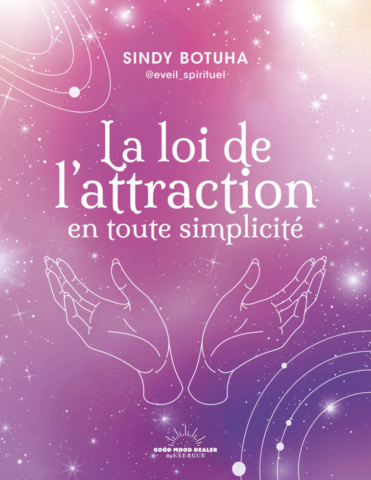 La Loi de l'attraction en toute simplicité - Sindy Botuha - GOOD MOOD EXR