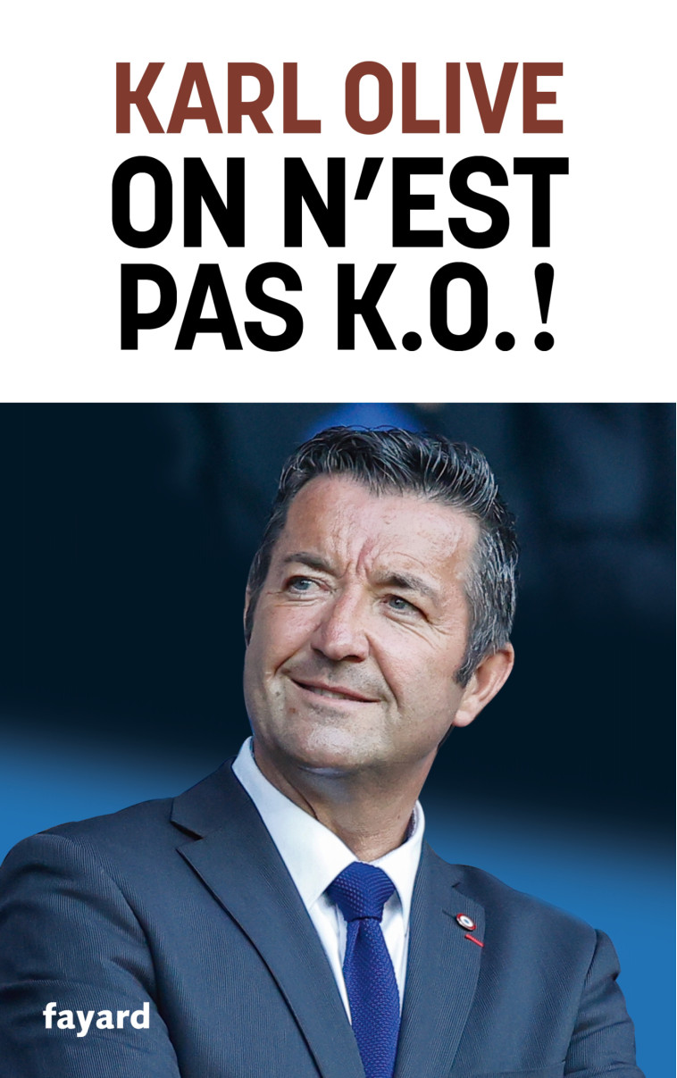 On n'est pas K.-O. ! - Karl Olive - FAYARD