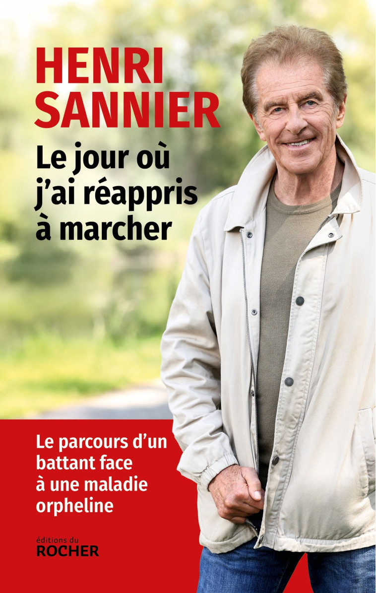 Le jour où j'ai réappris à marcher - Henri Sannier - DU ROCHER