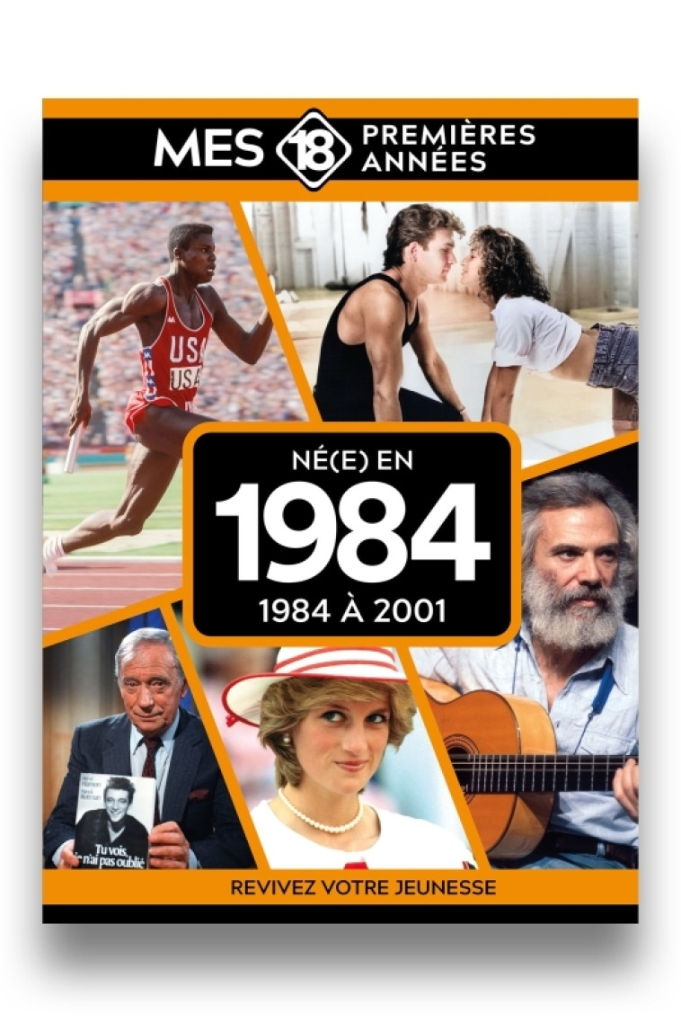 Mes 18 premières années - Né en 1984 -  Collectif - MES 18 PREMIERE