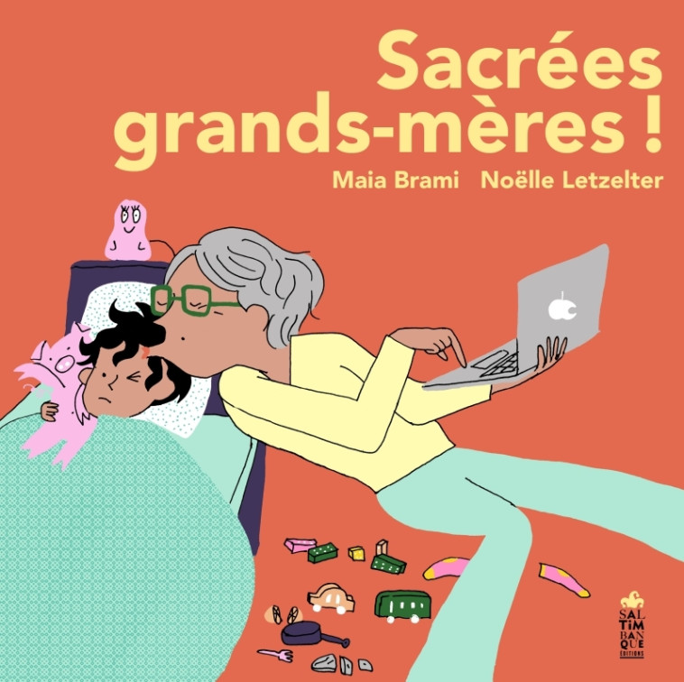 Sacrées grands-mères ! - Maïa Brami - SALTIMBANQUE